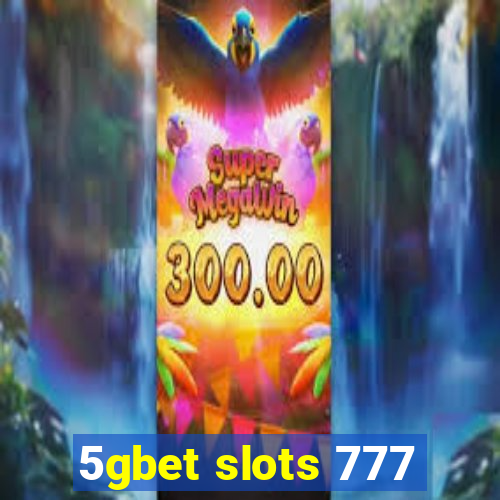 5gbet slots 777